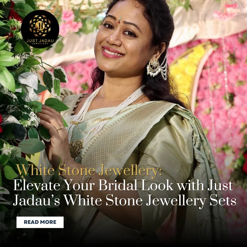 Elevate Your Bridal Look with Just Jadau’s White Stone Jewellery Sets