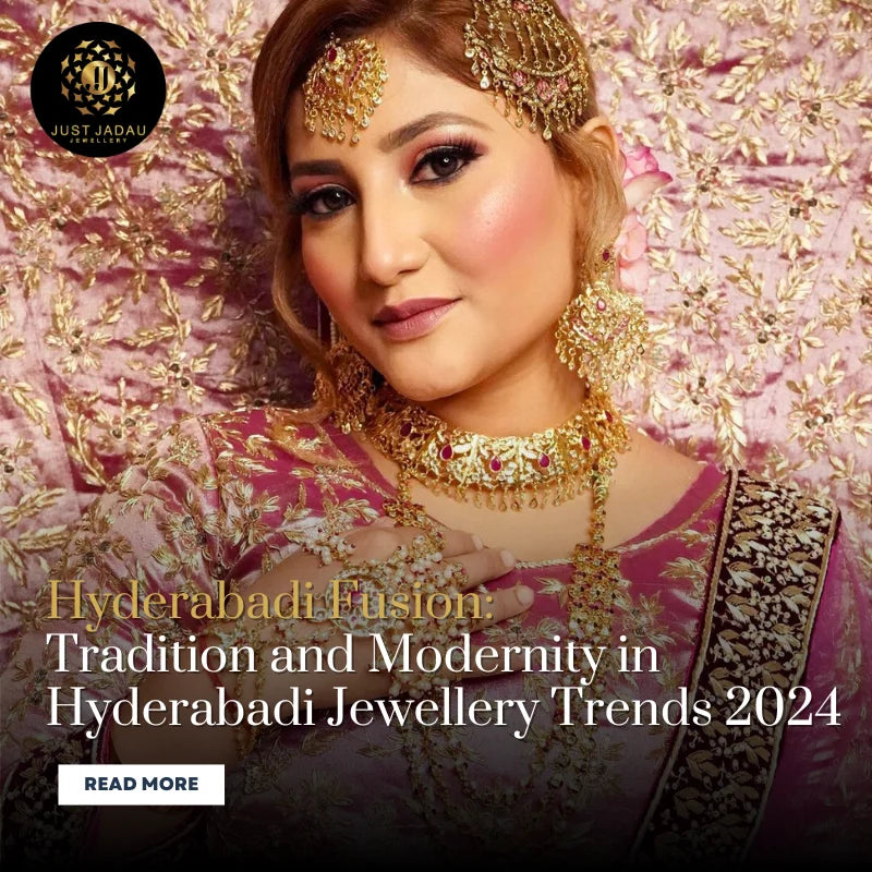 Revealing Fusion of Tradition and Modernity in Hyderabadi Jewellery Trends 2024