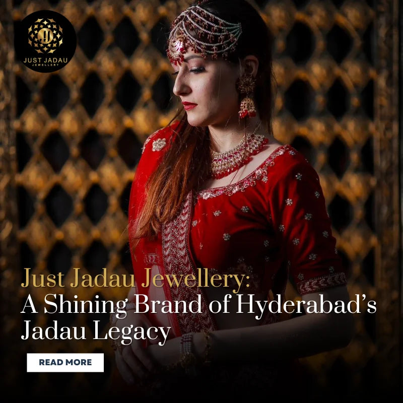 Just Jadau Jewellery: A Shining Brand of Hyderabad's Jadau Legacy