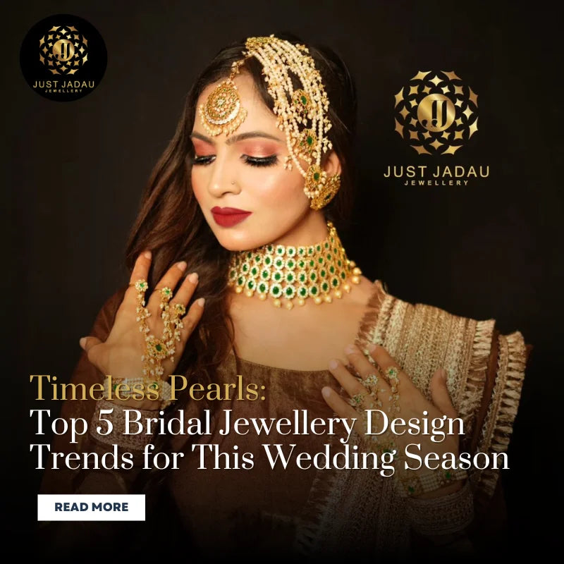 Top 5 Bridal Jewellery Design Trends for This Wedding Season
